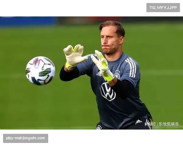 德国门将位置交接进行时 鲍曼稳健表现暂压特尔施特根